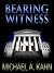 Bearing Witness by Michael A. Kahn