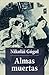 Almas muertas by Nikolai Gogol Almas muertas by Nikolai Gogol