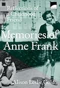 Memories Of Anne Frank: Reflections of a Girlhood Friend