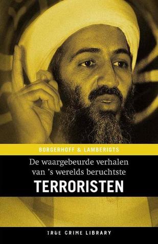 De waargebeurde verhalen van 's werelds beruchtste terroristen