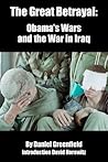 The Great Betrayal: Obama's Wars and the War in Iraq