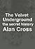 The Velvet Underground: the secret history (The Secret History of Rock)