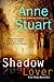 Shadow Lover by Anne Stuart Shadow Lover by Anne Stuart