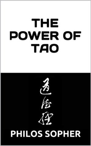 THE POWER OF TAO: Tao Te Ching, The Way of The Dao - Expanded with Additional Interpretations (Kindle Edition)