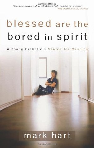 Blessed Are the Bored in Spirit: A Young Catholic's Search for Meaning (Paperback)