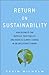 Return on Sustainability: How Business Can Increase Profitability and Address Climate Change in an Uncertain Economy