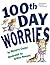 100th Day Worries