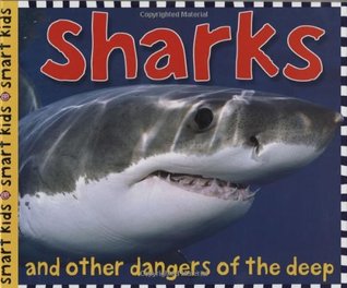 Smart Kids: Sharks: And Other Dangers of the Deep (Hardcover)