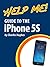 Help Me! Guide to the iPhone 5S: Step-by-Step User Guide for Apple's Sixth Generation Smartphone