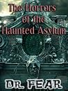The Horrors of the Haunted Asylum The Horrors of the Haunted Asylum