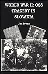 World War II: OSS Tragedy in Slovakia
