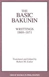 The Basic Bakunin (Great Books in Philosophy) The Basic Bakunin (Great Books in Philosophy)