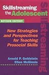 Skillstreaming the Adolescent: New Strategies and Perspectives for Teaching Prosocial Skills
