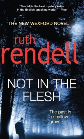 Not in the Flesh: An Inspector Wexford Novel