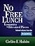 No Free Lunch: Economics in Bite-Sized Pieces: Selected Columns from the Philippine Daily Inquirer
