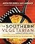 The Southern Vegetarian: 100 Down-Home Recipes for the Modern Table