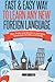 Fast and Easy Way to Learn Any Foreign Language – Tips,Tricks and Secrets to Learning Any Foreign Language, Quickly and Easily
