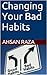 Changing Your Bad Habits