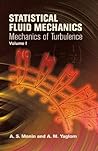 Statistical Fluid Mechanics, Volume I: Mechanics of Turbulence (Volume 1) (Dover Books on Physics)
