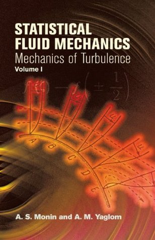 Statistical Fluid Mechanics, Volume I: Mechanics of Turbulence (Volume 1) (Dover Books on Physics)