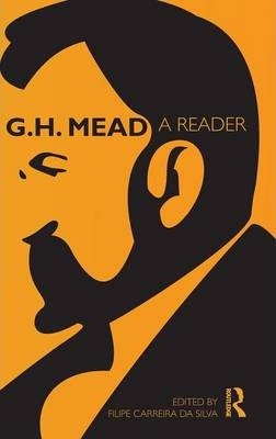 G. H. Mead: A Reader