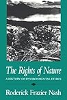 The Rights of Nature: A History of Environmental Ethics (History of American Thought and Culture)