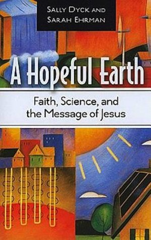 A Hopeful Earth: Faith, Science, and the Message of Jesus (Kindle Edition)