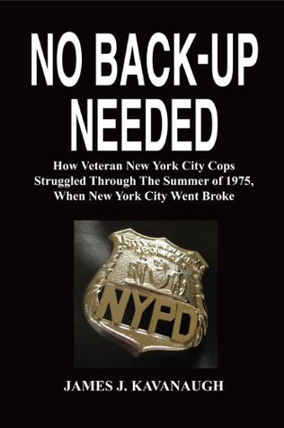 No Back-up Needed: How Veteran New York City Cops Struggled Through The Summer of 1975, When New York City Went Broke