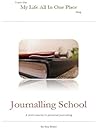 Journalling School: A Short Course in Personal Journalling