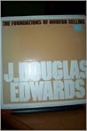 The Foundations of Modern Selling by J. Douglas Edwards