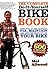 The Complete Do-It-Yourself Bike Book: Everything You Need to Know to Fix, Maintain and Get the Most Our of Your Bike