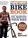 The Complete Do-It-Yourself Bike Book: Everything You Need to Know to Fix, Maintain and Get the Most Our of Your Bike The Complete Do-It-Yourself Bike Book: Everything You Need to Know to Fix, Maintain and Get the Most Our of Your Bike