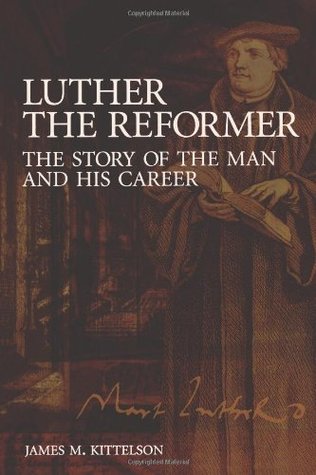Luther the Reformer: The Story of the Man and His Career (Paperback)