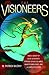 The Visioneers: How a Group of Elite Scientists Pursued Space Colonies, Nanotechnologies, and a Limitless Future