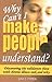 Why Can't I Make People Understand? Discovering the Validation Those with Chronic Illness Seek and Why (Conquering the Confusions of Chronic Illness)
