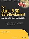 Pro Java 6 3D Game Development: Java 3D, JOGL, JInput and JOAL APIs (Expert's Voice in Java) Pro Java 6 3D Game Development: Java 3D, JOGL, JInput and JOAL APIs (Expert's Voice in Java)