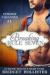 Breaking Rule Seven (Cowboy Casanova #1) Breaking Rule Seven (Cowboy Casanova #1)