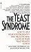 The Yeast Syndrome: How to ...
