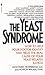 The Yeast Syndrome by John Parks Trowbridge