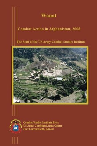 Wanat: Combat Action in Afghanistan, 2008 (Kindle Edition)