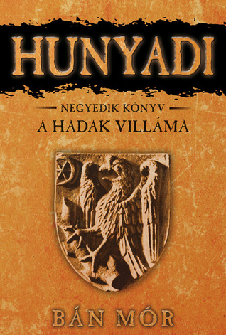 A hadak villáma (Hunyadi, #4)