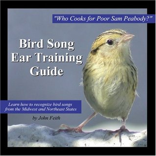 Bird Song Ear Training Guide: Who Cooks for Poor Sam Peabody? Learn to Recognize the Songs of Birds from the Midwest and Northeast States (Audio CD)