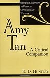 Amy Tan: A Critical Companion (Critical Companions to Popular Contemporary Writers)