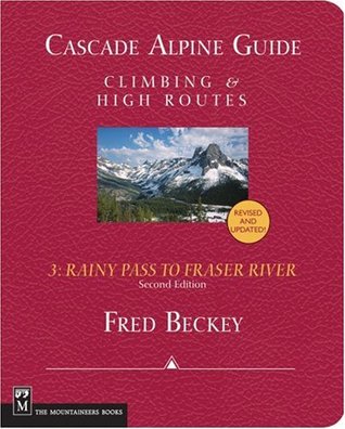 Cascade Alpine Guide: Climbing and High Routes : Rainy Pass to Fraser River (Paperback)