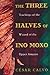 Three Halves of Ino Moxo : ...