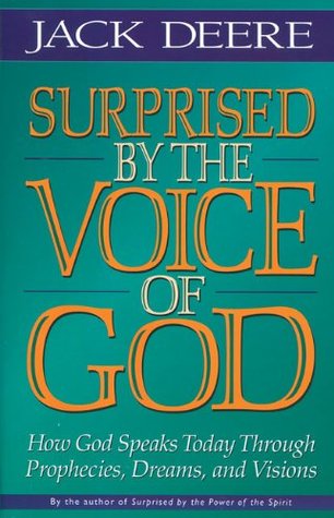 Surprised by the Voice of God: How God Speaks Today Through Prophecies, Dreams, and Visions