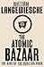 The Atomic Bazaar: The Rise...