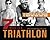 7 WEEKS TO A TRIATHLON: The Complete Day-by-Day Program to Train for Your First Race or Improve Your Fastest Time