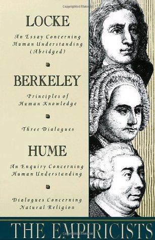 The Empiricists: Locke: Concerning Human Understanding; Berkeley: Principles of Human Knowledge &3 Dialogues; Hume: Concerning Human Understanding & Concerning Natural Religion (Paperback)