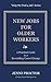 New Jobs for Older Workers: A Practical Guide to Rewarding Career Change (Help Me Find A Job Book 1)